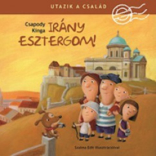 Utazik a csald - Irny Esztergom!