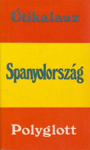 Spanyolorszg (Polyglott tikalauz)