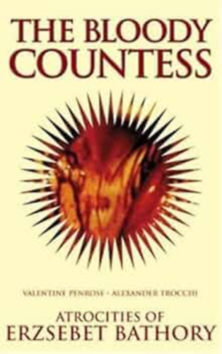 The Bloody Countess - Atrocities of Erzsebet Bathory (A véres grófnő - Báthory Erzsébet kegyetlenkedései)