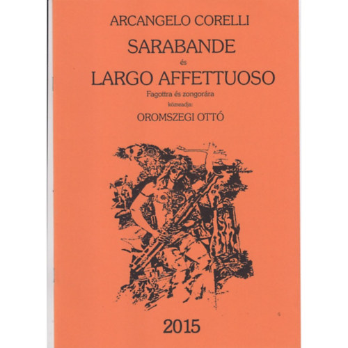 Arcangelo Corelli Oromszegi Ottó - SARABANDE ÉS LARGO AFFETTUOSO FAGOTTRA ÉS ZONGORÁRA