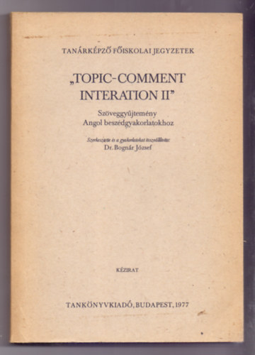 "Topic-Comment Interation II" - Szveggyjtemny Angol beszdgyakorlatokhoz