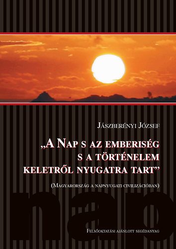 A Nap s az emberisg s a trtnelem keletrl nyugatra tart.