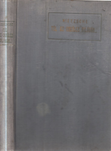 Friedrich Nietzsche - T�l az erk�lcs vil�g�n...
