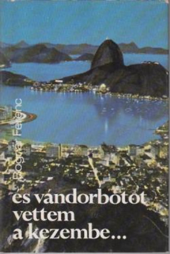 Bog�r Ferenc - �s v�ndorbotot vettem a kezembe..