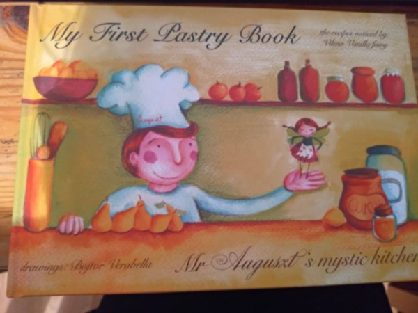 My first pastry book - Mr. Auguszt's mystic kitchen