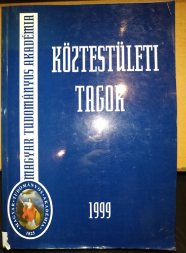 Magyar Tudomnyos Akadmia: Kztestleti Tagok 1999
