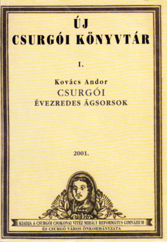 Kov�cs Andor - �j csurg�i k�nyvt�r - Csurg�i �vezredes �gsorok