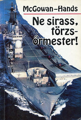 Ne sirass, trzsrmester - Helyszni tudsts a falklandi hborbl - a tzvonalbl