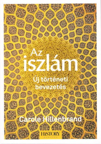 Carole Hillenbrand - Az iszlám - Új történeti bevezetés