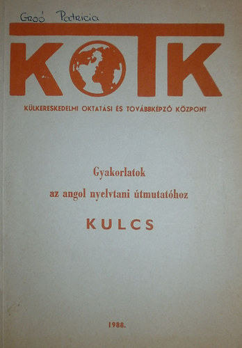 Gyakorlatok az angol nyelvtani tmutathoz KULCS