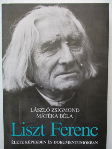 Liszt Ferenc lete kpekben s dokumentumokban