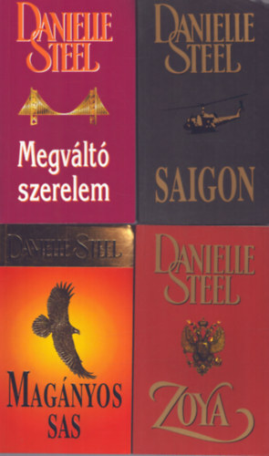 Danielle Steel - 4 db Danielle Steel ktet: Magnyos sas + Megvlt szerelem + Zoya + Saigon