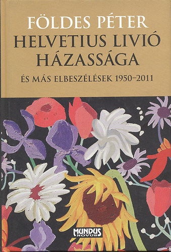 Helvetius Livi hzassga s ms elbeszlsek 1950-2011