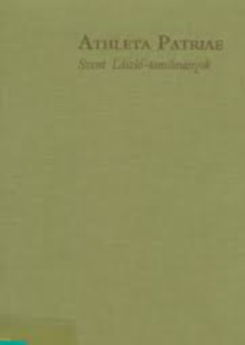 Mezey Lszl  (szerk.) - Athleta Patriae (Szent Lszl-tanulmnyok)