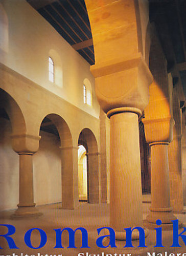 Die Kunst der Romanik. Architektur - Skulptur - Malerei