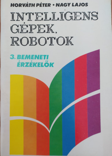 Intelligens g�pek, robotok 3. - Bemeneti �rz�kel�k