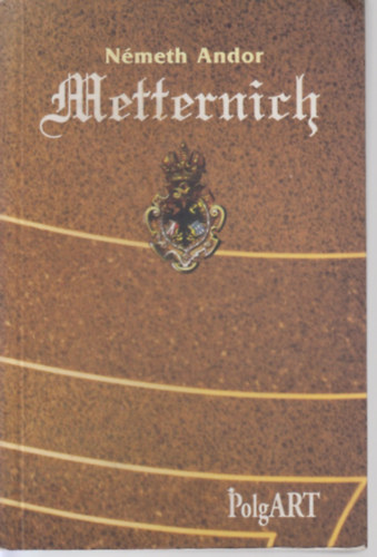 Metternich vagy a diplom�cia magas iskol�ja