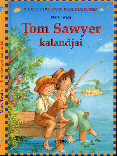 Tom Sawyer kalandjai (Klasszikusok kisebbeknek)