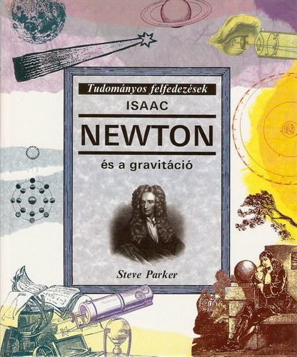 Isaac Newton s a gravitci (Tudomnyos felfedezsek)