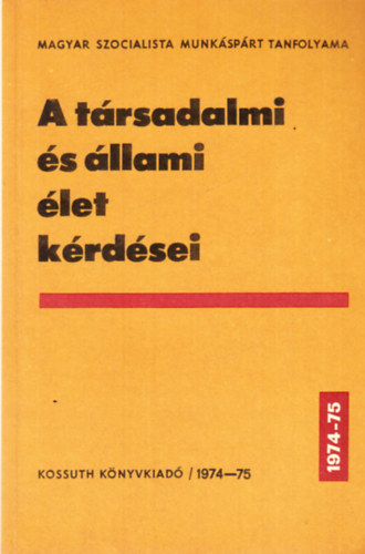 A trsadalmi s llami let krdsei 1974-1975 (MSZMP tanfolyama)