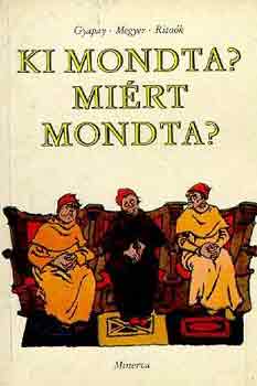 Gyapai-Megyer Ritoók - Ki mondta? Miért mondta?