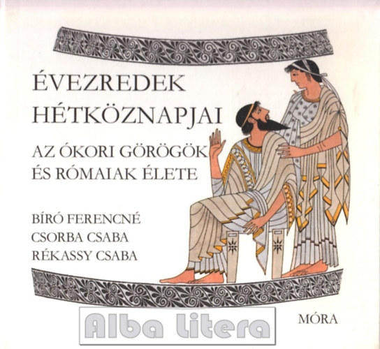 vezredek htkznapjai: Az kori grgk s rmaiak lete