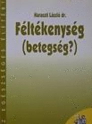 Fltkenysg (betegsg?)- Az egszsges letrt