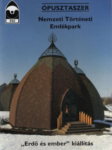 �pusztaszer - Nemzeti T�rt�neti Eml�kpark- T�jak K�r�k M�zeumok Kisk�nyvt�ra 552. Erd� �s ember - ki�ll�t�s