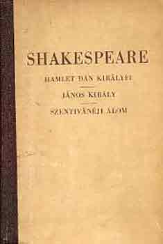 William Shakespeare - Hamlet dn kirlyfi-Jnos kirly-Szentivnji lom