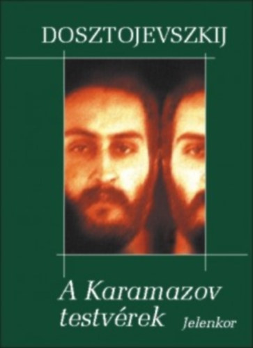 Fjodor Mihajlovics Dosztojevszkij - A Karamazov testvérek I