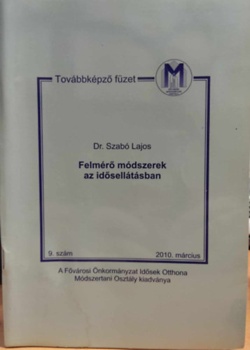 Dr. Szab Lajos - Felmr mdszerek az idselltsban - Tovbbkpz fzet 9. szm, 2010. mrcius