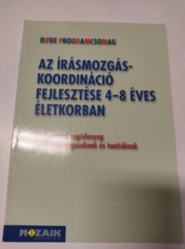 Az rsmozgs-koordinci fejlesztse 4-8 ves letkorban - Mdszertani segdanyag vodapedaggusoknak s tantknak (Difer programcsomag)