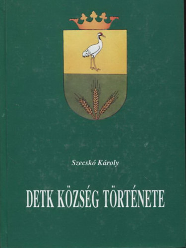 Szecsk Kroly - Detk kzsg trtnete