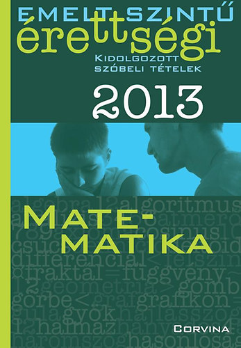 Emelt szint rettsgi kidolgozott szbeli ttelek 2013 - Matematika