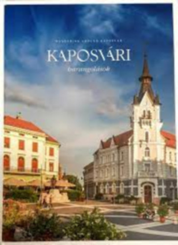 Kaposvri barangolsok - Wandering around Kaposvr