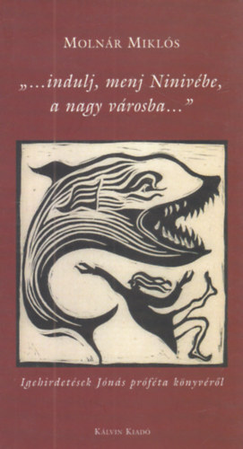 ... indulj, menj Niniv�be, a nagy v�rosba ...