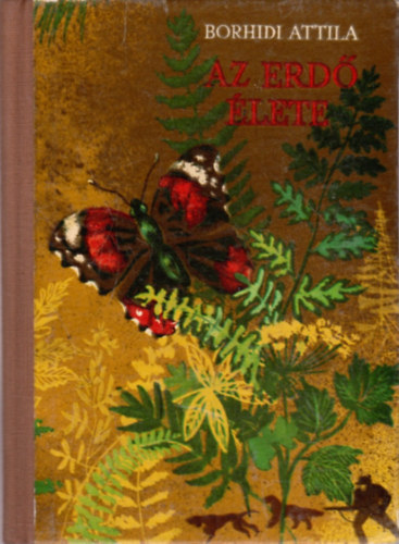 Dr. Borhidi Attila - Az erd� �lete (B�v�r-k�nyvek)