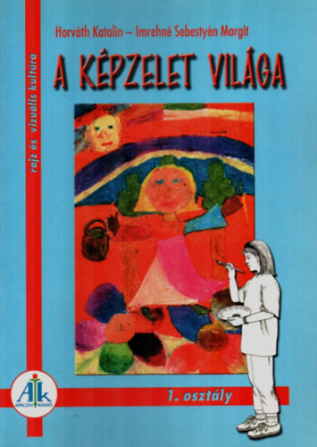 A kpzelet vilga 1. o. - Rajz s vizulis kultra