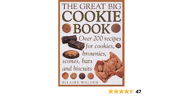 The Great Big Cookie Book: Over 200 Recipes for Cookies, Brownies, Scones, Bars and Biscuits