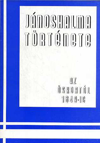 Dr. Karsai Ferenc - J�noshalma t�rt�nete az �skort�l 1849-ig