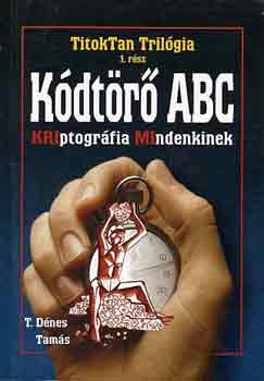 Kdtr ABC (titoktan trilgia 1.- kriptogrfia)