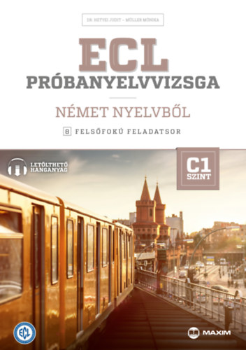 Dr. Mller Mnika Hetyei Judit - ECL prbanyelvvizsga nmet nyelvbl - 8 felsfok feladatsor - C1 szint