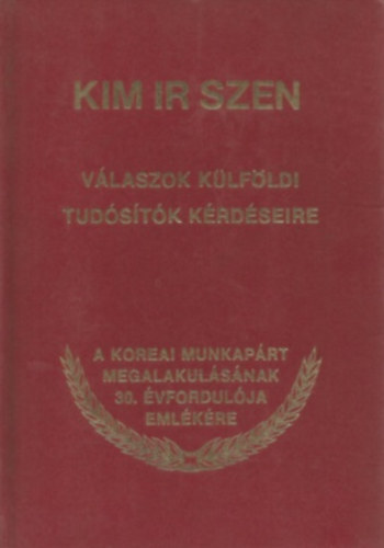 Kim Ir Szen - V�laszok k�lf�ldi tud�s�t�k k�rd�seire