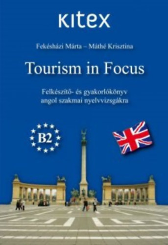 Tourism in Focus (Felkszt- s gyakorlknyv angol szakmai nyelvvizsgkra) B2
