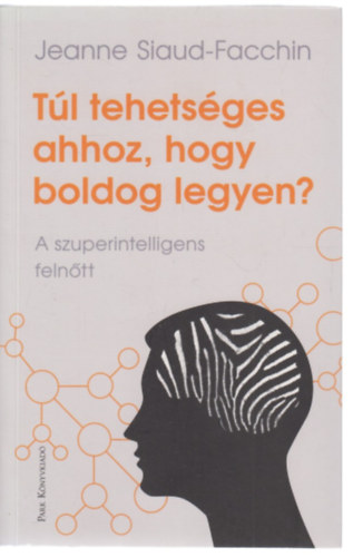 Jeanne Siaud-Facchin - T�l tehets�ges ahhoz, hogy boldog legyen?