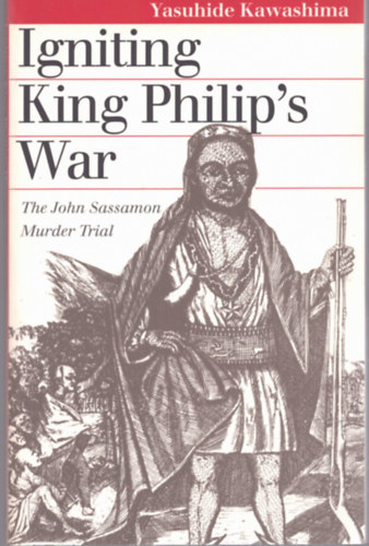 Yasuhhide Kawashima - Igniting King Philip's War (F�l�p kir�ly h�bor�j�nak fellobban�sa)