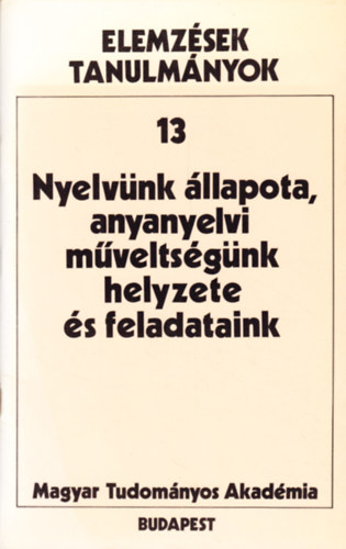 Nyelvnk llapota, anyanyelvi mveltsgnk helyzete s feladataink