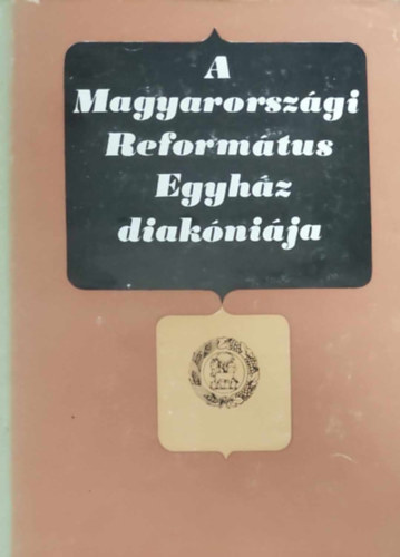 A Magyarorszgi Reformtus Egyhz diaknija