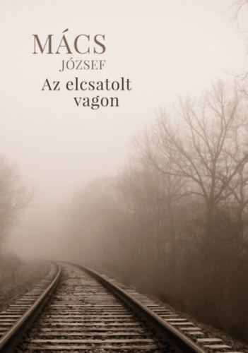 Mcs Jzsef - Az elcsatolt vagon