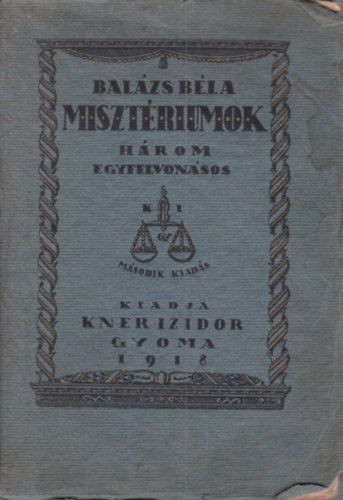 Bal�zs B�la - Miszt�riumok (H�rom egyfelvon�sos) - I. kiad�s